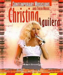 Christina Aguilera (Contemporary Musicians and Their Music)