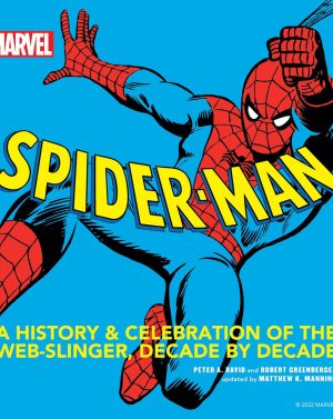 MARVEL Spider-Man: A History and Celebration of the Web-Slinger, Decade by Decade
