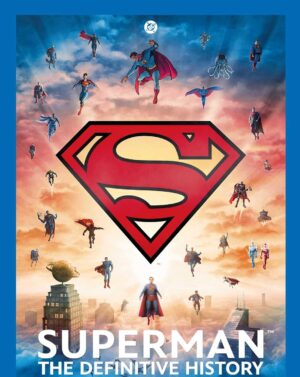 Superman: The Definitive History: Revised Edition